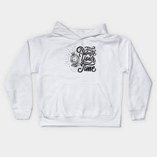 dont waste your time Kids Hoodie